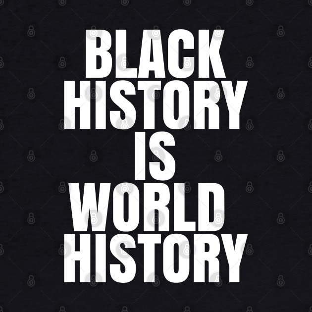 Black History is World History | African American | Afrocentric by UrbanLifeApparel